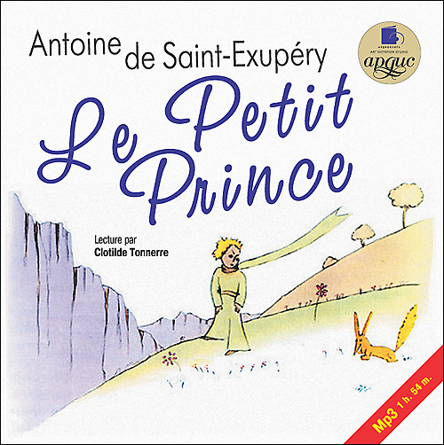 LE PETIT PRINCE (по-французски) - де Сент-Экзюпери Антуан - Аудиокниги слушать онлайн бесплатно без регистрации | электронная библиотека knigi-audio.info